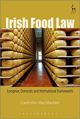 Irish food law : European, domestic and international frameworks / Caoimhin MacMaoláin.