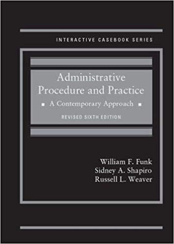 Administrative procedure and practice : a contemporary approach / William F. Funk, Sidney A. Shapiro, Russell L. Weaver.