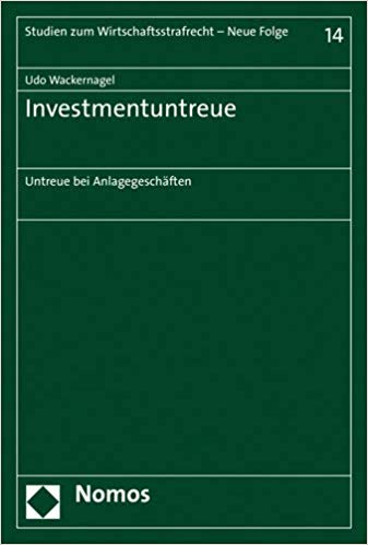 Investmentuntreue : Untreue bei Anlagegeschäften / Udo Wackernagel.