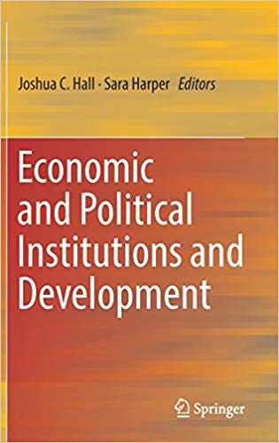Economic and political institutions and development / Joshua C. Hall, Sara Harper, editors.