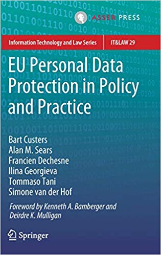 EU personal data protection in policy and practice / Bart Custers [and five others].