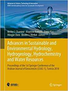 Advances in sustainable and environmental hydrology, hydrogeology, hydrochemistry and water resources : proceedings of the 1st Springer Conference of the Arabian Journal of Geosciences (CAJG-1), Tunisia 2018 / Helder I. Chaminé [and four others], editors.