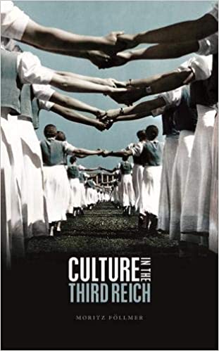 Culture in the third reich / Moritz Föllmer ; translated by Jeremy Noakes and Lesley Sharpe.