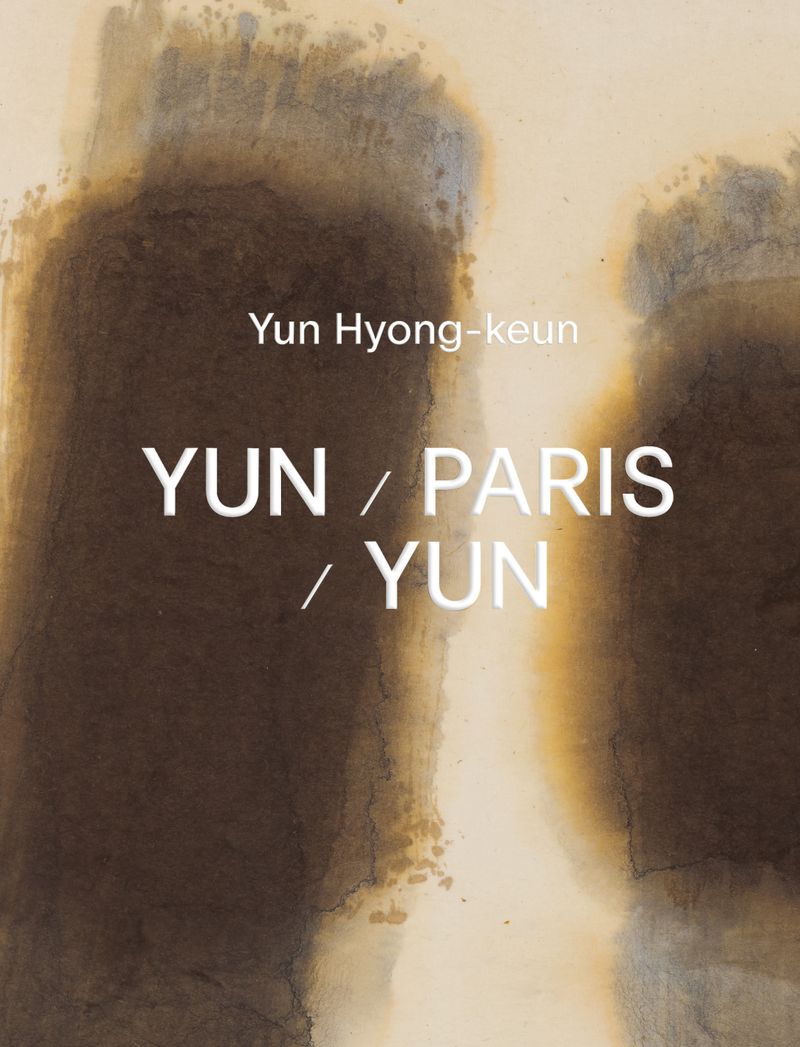 Yun / Paris / Yun = 윤형근 / 파리 / 윤형근 : Yun Hyong-keun