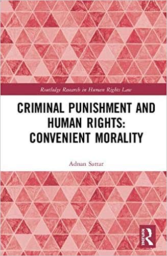 Criminal punishment and human rights : convenient morality / Adnan Sattar.