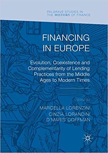 Financing in Europe : evolution, coexistence and complementarity of lending practices from the middle ages to modern times
