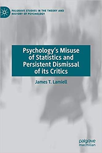 Psychology's misuse of statistics and persistent dismissal of its critics