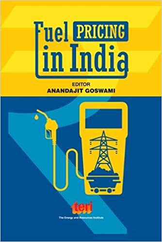 Fuel pricing in India / editor, Anandajit Goswami.