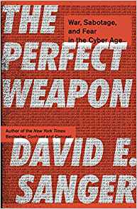The perfect weapon : war, sabotage, and fear in the cyber age