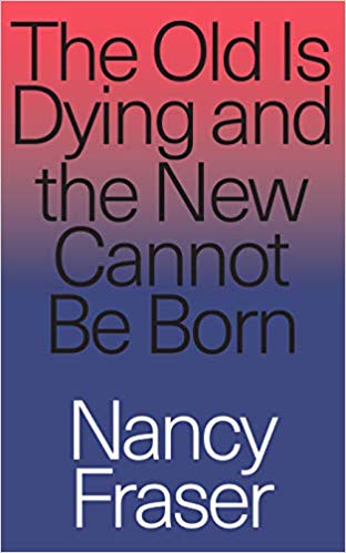 The old is dying and the new cannot be born : from progressive neoliberalism to Trump and beyond
