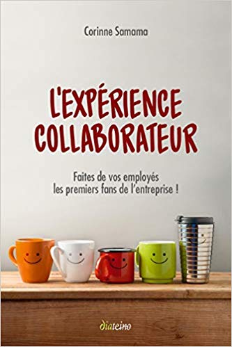 L'expérience collaborateur : faites de vos employés les premiers fans de l'entreprise!