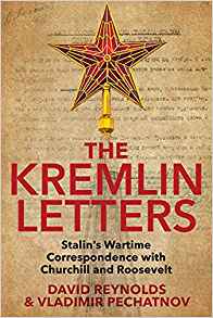 The Kremlin letters : Stalin's wartime correspondence with Churchill and Roosevelt / edited by David Reynolds and Vladimir Pechatnov ; with the assistance of Iskander Magadeyev and Olga Kucherenko.