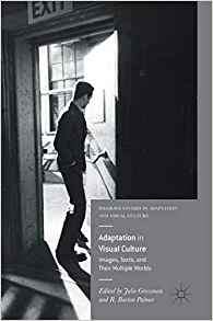 Adaptation in visual culture : images, texts, and their multiple worlds