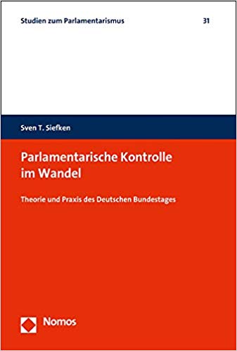 Parlamentarische Kontrolle im Wandel : Theorie und Praxis des Deutschen Bundestages / Sven T. Siefken.