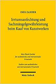 Irrtumsanfechtung und Sachmängelgewährleistung beim Kauf von Kunstwerken : ein Rechtsvergleich des deutschen, französischen und englischen Rechts / Ines Zander.