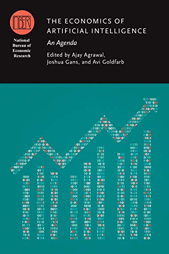 The economics of artificial intelligence : an agenda / edited by Ajay Agrawal, Joshua Gans, and Avi Goldfarb.
