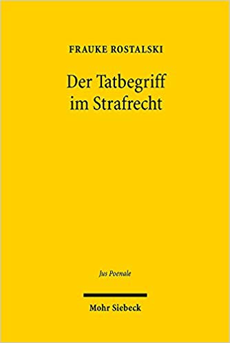 Der Tatbegriff im Strafrecht : Entwurf eines im gesamten Strafrechtssystem einheitlichen normativ-funktionalen Begriffs der Tat