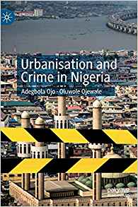 Urbanisation and crime in Nigeria / Adegbola Ojo, Oluwole Ojewale.