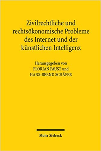 Zivilrechtliche und rechtsökonomische Probleme des Internet und der künstlichen Intelligenz : 15. Travemünder Symposium zur ökonomischen Analyse des Rechts