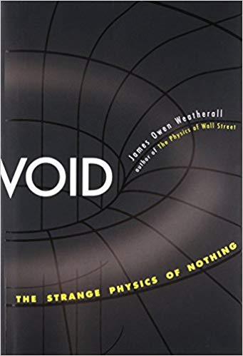 Void : the strange physics of nothing / James Owen Weatherall.