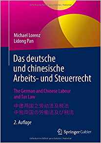 Das deutsche und chinesische Arbeits- und Steuerrecht : ein Praxishandbuch auf Deutsch, Englisch, Chinesisch und Japanisch