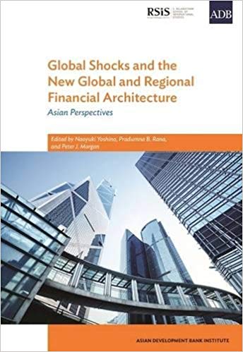Global shocks and the new global and regional financial architecture : Asian perspectives