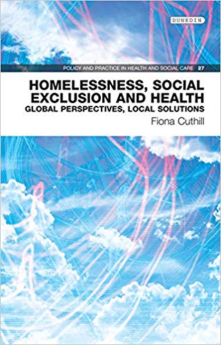 Homelessness, social exclusion and health : global perspectives, local solutions / Fiona Cuthill.