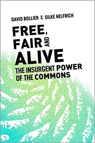 Free, fair, and alive : the insurgent power of the commons