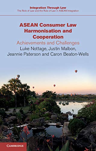 ASEAN consumer law harmonisation and cooperation : achievements and challenges / Luke Nottage, Justin Malbon, Jeannie Paterson, Caron Beaton-Wells.