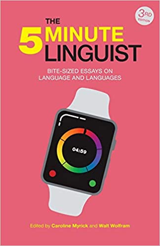 The five-minute linguist : bite-sized essays on language and languages