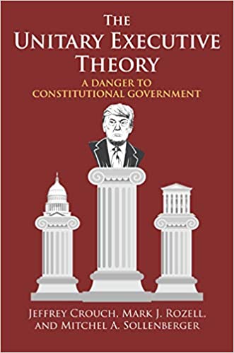 The unitary executive theory : a danger to constitutional government