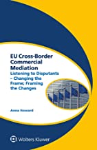 EU cross-border commercial mediation : listening to disputants - changing the frame ; framing the changes