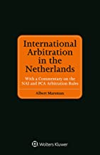 International arbitration in the Netherlands : with a commentary on the NAI and PCA arbitration rules