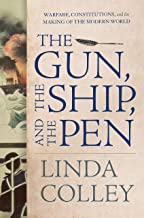 The gun, the ship and the pen : warfare, constitutions and the making of the modern world