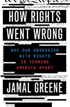 How rights went wrong : why our obsession with rights is tearing America apart