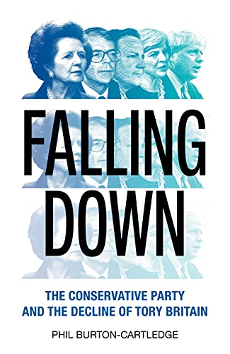Falling down : the conservative party and the decline of Tory Britain