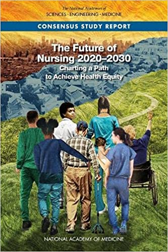 The future of nursing 2020-2030 : charting a path to achieve health equity