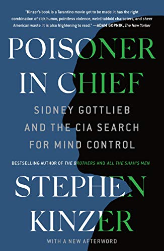 Poisoner in chief : Sidney Gottlieb and the CIA search for mind control