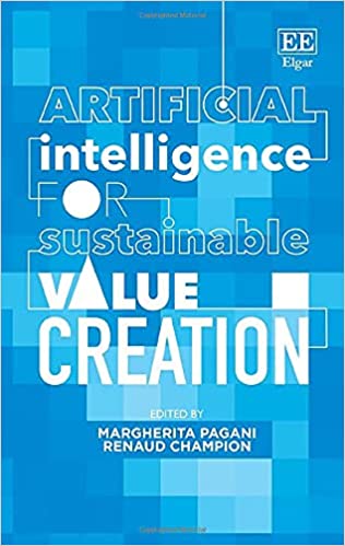 Artificial intelligence for sustainable value creation / edited by Margherita Pagani, Renaud Champion.