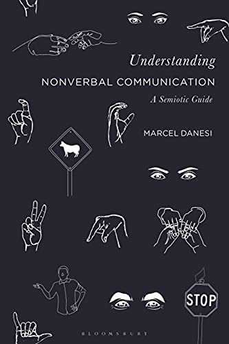 Understanding nonverbal communication : a semiotic guide