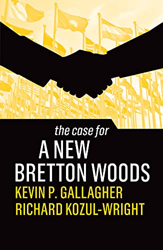 The case for a new Bretton Woods
