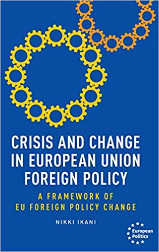 Crisis and change in European Union foreign policy : a framework of EU foreign policy change