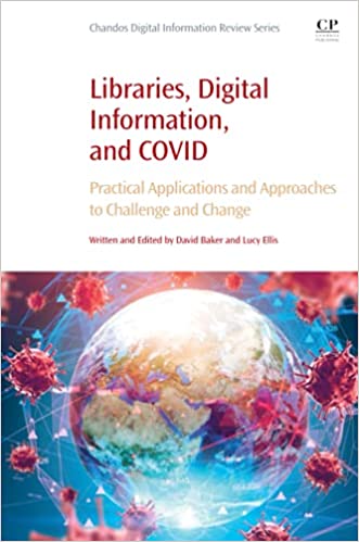 Libraries, digital information, and COVID : practical applications and approaches to challenge and change