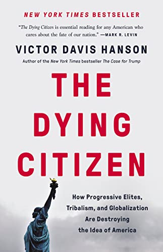 The dying citizen : how progressive elites, tribalism, and globalization are destroying the idea of America