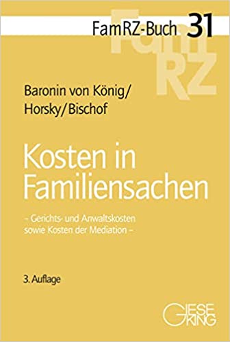 Kosten in Familiensachen : Gerichts- und Anwaltskosten sowie Kosten der Mediation