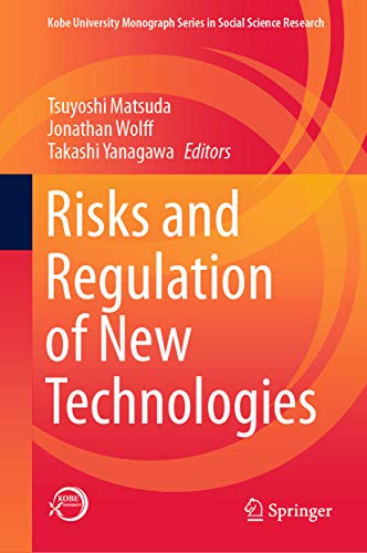 Risks and regulation of new technologies / Tsuyoshi Matsuda, Jonathan Wolff, Takashi Yanagawa, editors.