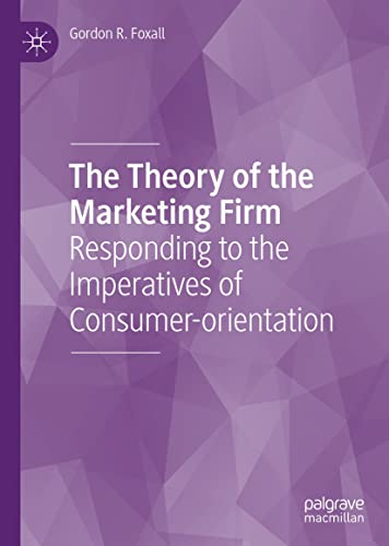 The theory of the marketing firm : responding to the imperatives of consumer-orientation