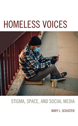 Homeless voices : stigma, space, and social media / Mary L. Schuster.