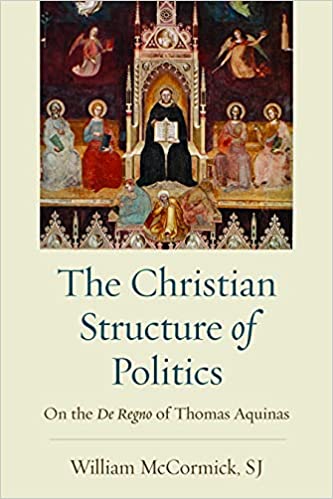 The Christian structure of politics : on the De regno of Thomas Aquinas