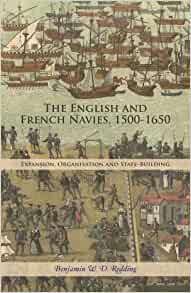 The English and French navies, 1500-1650 : expansion, organisation and state-building